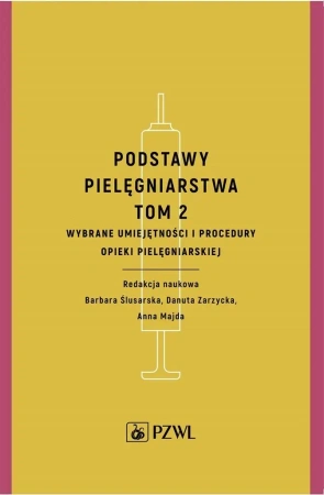 Podstawy pielęgniarstwa T.2 - Barbara Ślusarska, Danuta Zarzycka, Anna Majda
