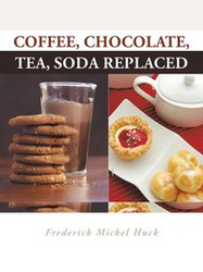 Coffee, Chocolate, Tea, Soda Replaced - Frederick Huck Mickel