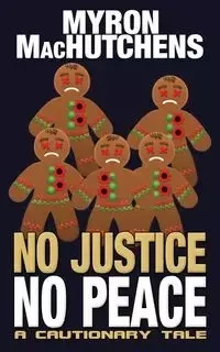 No Justice, No Peace - Myron MacHutchens