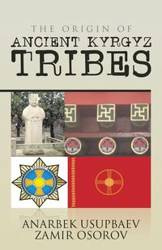 The Origin of Ancient Kyrgyz Tribes - Osorov Anarbek Usupbaev Zamir