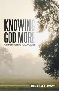 Knowing God More - Dan Holloway