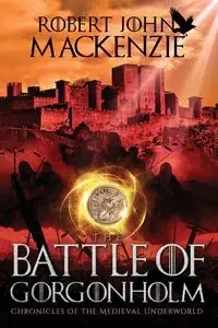 The Battle of Gorgonholm - MacKenzie Robert John
