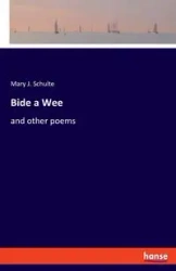Bide a Wee - Mary J. Schulte
