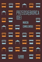 Przedsiębiorca idei - Marcin Chmielowski