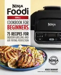 The Official Ninja Foodi Grill Cookbook for Beginners - Swanhart Kenzie