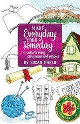Make Everyday your Someday - Marek Susan Rose