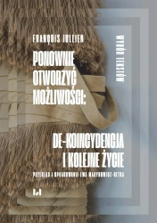 Ponownie otworzyć możliwości: de-koincydencja... - Francois Jullien