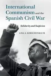 International Communism and the Spanish Civil War - Lisa A. Kirschenbaum