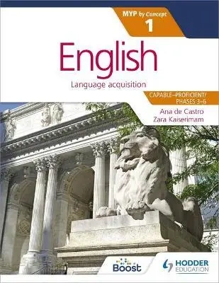 English for the IB MYP 1. (Capable-Proficient/Phases 3-6). MYP by Concept - Ana de Castro, Zara Kaiserimam, Stephanie Barrus