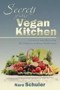 Secrets of My Vegan Kitchen - Nara Schuler