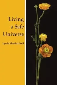 Living a Safe Universe - Lynda Dahl Madden