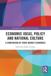 Economic Ideas, Policy and National Culture - de Jong Eelke