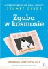 Baza Księżycowa Alfa T.2 Zguba w kosmosie - Stuart Gibbs, Aleksandra Szkudłapska, Marta Krzyw