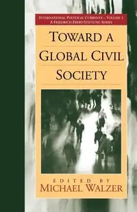 Toward a Global Civil Society - Walzer Michael