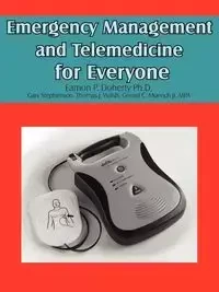 Emergency Management and Telemedicine for Everyone - Doherty Ph.D Eamon