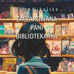 audiobook Zaczarowana pani bibliotekarka - Eliza Mikulska