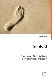 Simloid - Evolution of Biped Walking Using Physical Simulation - Daniel Hein