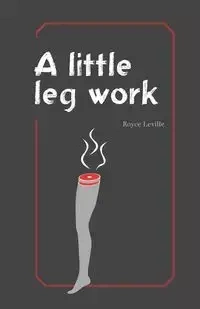 A Little Leg Work - Royce Leville