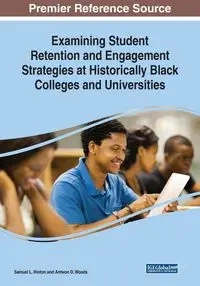 Examining Student Retention and Engagement Strategies at Historically Black Colleges and Universities - Hinton Samuel L.