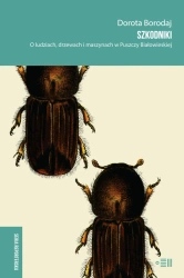 eBook Szkodniki. O ludziach, drzewach i maszynach w Puszczy Białowieskiej - Dorota Borodaj epub mobi