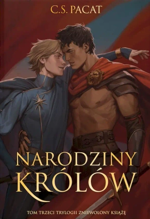 Narodziny królów. Zniewolony książę. Tom 3 (ilustrowane brzegi) - C.S. Pacat