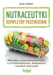 Nutraceutyki - kompletny przewodnik - Uwe Grber