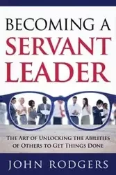 Becoming a Servant Leader - John Rodgers