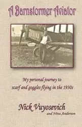A Barnstormer Aviator - Nick Vuyosevich