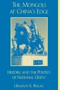 The Mongols at China's Edge - Bulag Uradyn E.