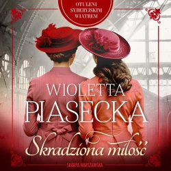 audiobook Otuleni syberyjskim wiatrem. Skradziona miłość - Wioletta Piasecka
