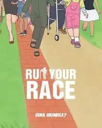 Run Your Race - Dina Grimsley
