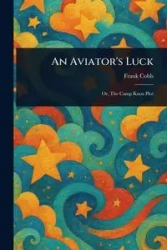 An Aviator's Luck - Frank Cobb