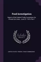 Food Investigation - United States. Federal Trade Commission