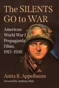 The Silents Go to War - Anita R. Appelbaum