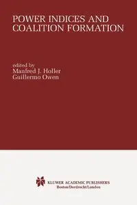 Power Indices and Coalition Formation - Holler M.J.