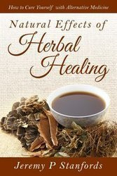 Natural Effects of Herbal Healing - Jeremy Stanfords P