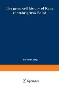 The Germ Cell History of Rana Cantabrigensis Baird - Cheng Tso-Hsin