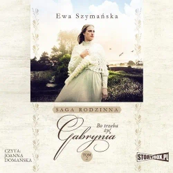 audiobook Bo trzeba żyć. Tom 2. Gabrynia - Ewa Szymańska