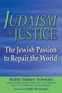 Judaism and Justice - Sidney Schwarz PhD Rabbi