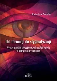 Od afirmacji do stygmatyzacji - Radosław Pawelec