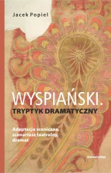 Wyspiański. Tryptyk dramatyczny. Adaptacja... - Jacek Popiel