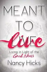 Meant to Live - Nancy Hicks