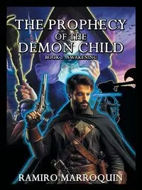 THE PROPHECY OF THE DEMON CHILD - Ramiro Marroquin