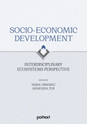 Socio-Economic Development. Interdisciplinary Ecosystems Perspective - Opracowanie zbiorowe