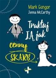Traktuj ją jak cenny skarb - Mark Gungor, Jenna McCarthy