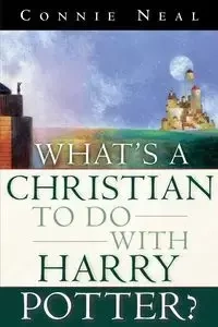 What's a Christian to Do with Harry Potter? - Neal Connie