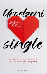 eBook Urodzeni single. Siła, wolność i radość z życia w pojedynkę - Dr. Bella DePaulo epub mobi