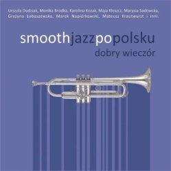 Smooth jazz po polsku: Dobry wieczór 2 CD - praca zbiorowa