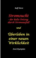 Stromsucht - der kalte Entzug durch Stromausfall und Überleben in einer neuen Wirklichkeit - Rolf Horst