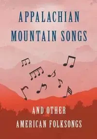 Appalachian Mountain Songs and Other American Folksongs - Various.